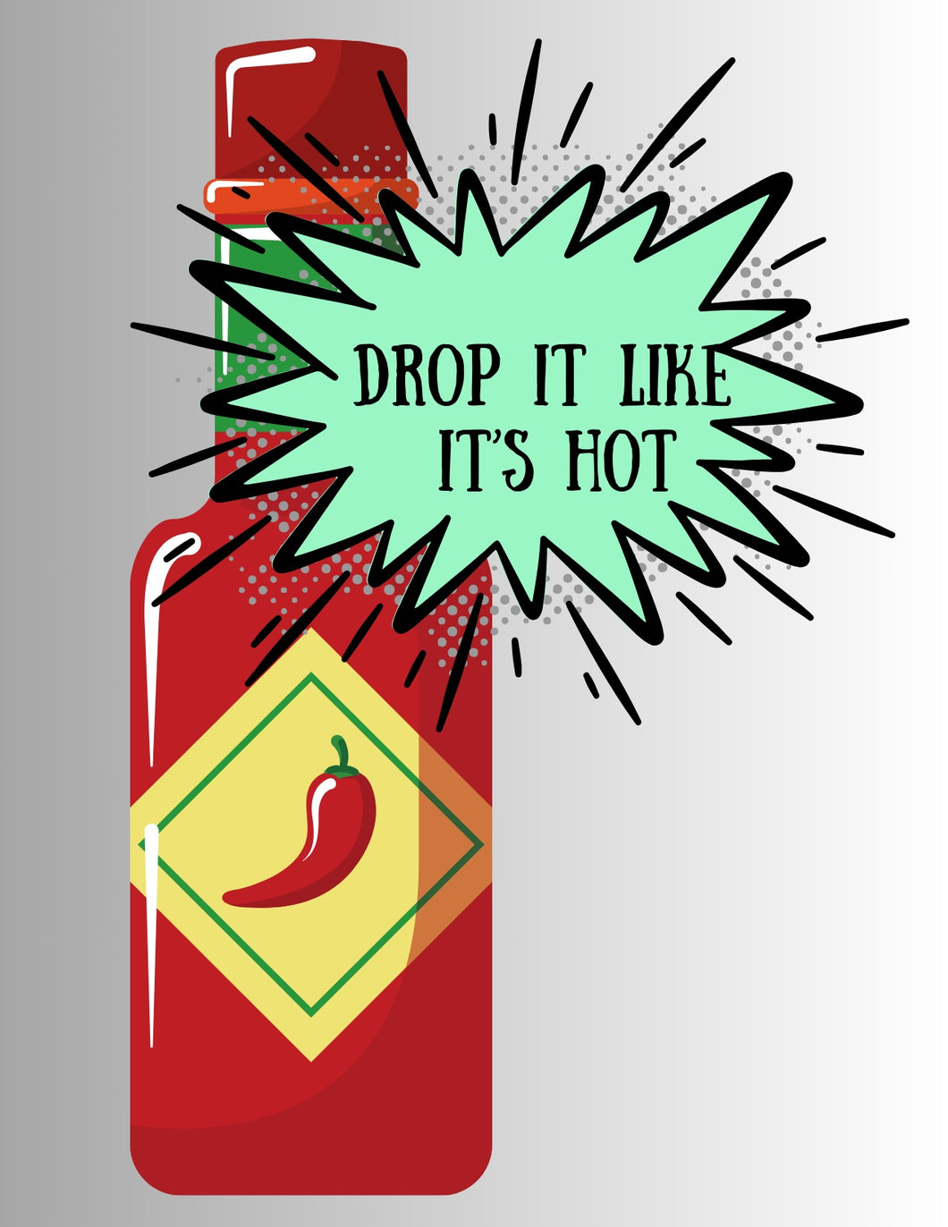 Drop it like it's Hot Hot Sauce